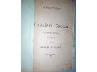 Constanta 0785 063 569 vand cartea Henryk Sienkievicz - Cavalerii Crucei, 100...